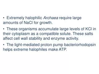 Extremely halophilic Archaea require large amounts of NaCl for growth.