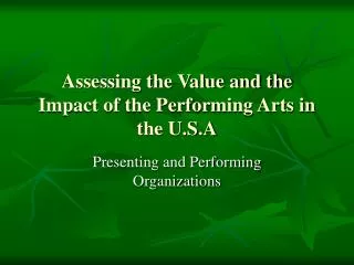 Assessing the Value and the Impact of the Performing Arts in the U.S.A