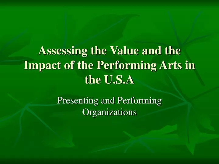 assessing the value and the impact of the performing arts in the u s a