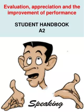Evaluation, appreciation and the improvement of performance STUDENT HANDBOOK A2