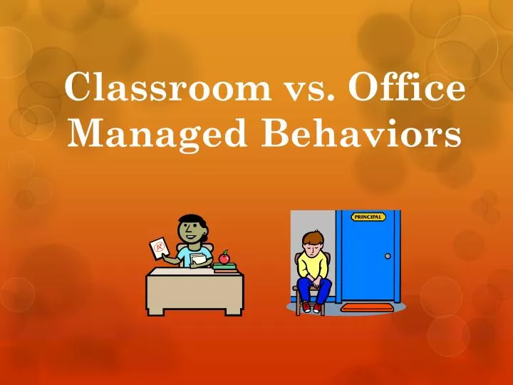 classroom vs office managed behaviors