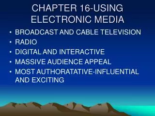 CHAPTER 16-USING ELECTRONIC MEDIA