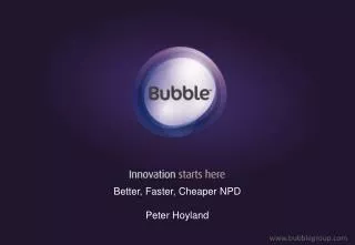 Better, Faster, Cheaper NPD Peter Hoyland