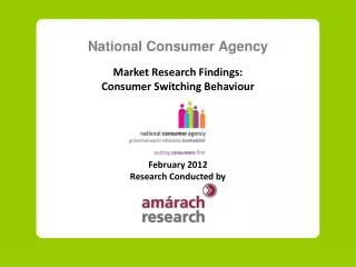 National Consumer Agency Market Research Findings: Consumer Switching Behaviour February 20 12