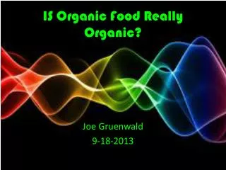 IS Organic Food Really Organic?