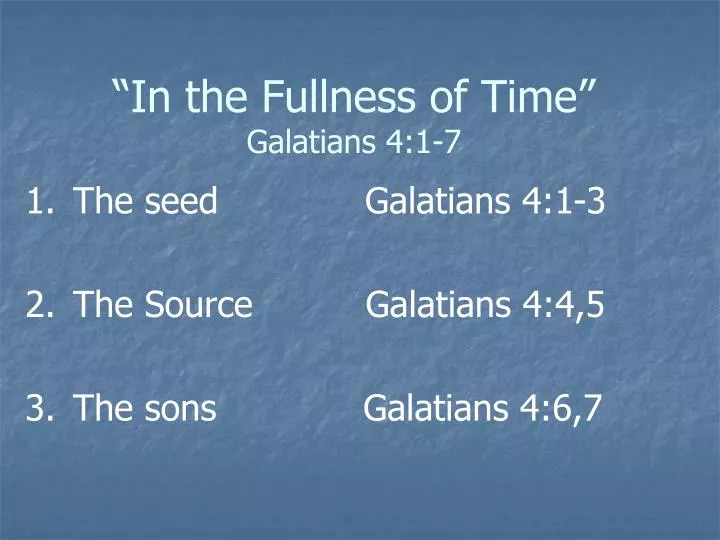 in the fullness of time galatians 4 1 7