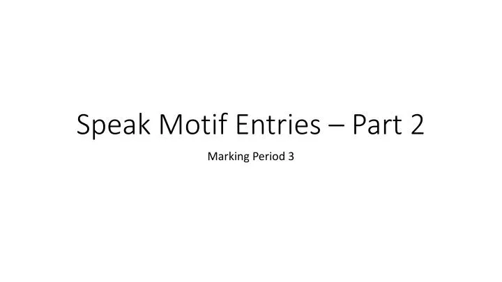 speak motif entries part 2