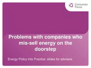 Problems with companies who mis -sell energy on the doorstep