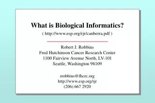 What is Biological Informatics? ( esp/rjr/canberra.pdf )