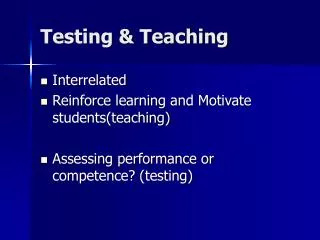 Testing &amp; Teaching