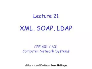 Lecture 21 XML, SOAP, LDAP
