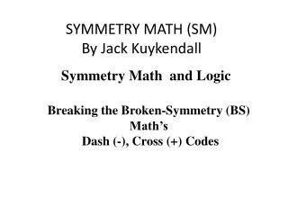 SYMMETRY MATH (SM) By Jack Kuykendall