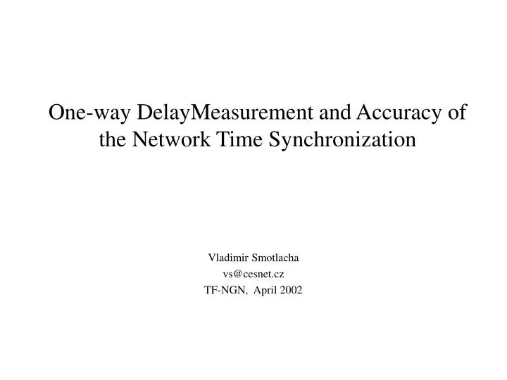 one way delaymeasurement and accuracy of the network time synchronization