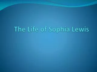 The Life of Sophia Lewis