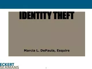 IDENTITY THEFT Marcia L. DePaula, Esquire