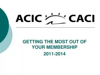 GETTING THE MOST OUT OF YOUR MEMBERSHIP 2011-2014