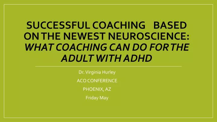 successful coaching based on the newest neuroscience what coaching can do for the adult with adhd