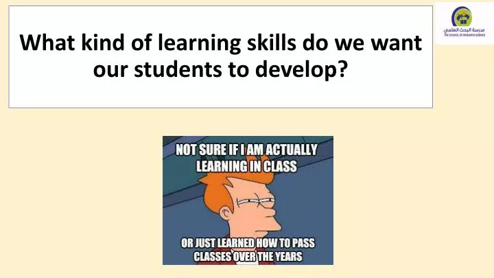 what kind of learning skills do we want our students to develop