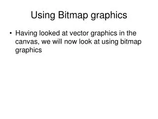 Using Bitmap graphics