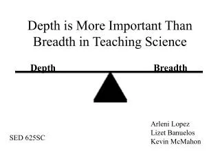 Depth is More Important Than Breadth in Teaching Science