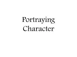 Portraying Character