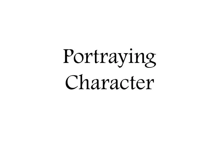 portraying character