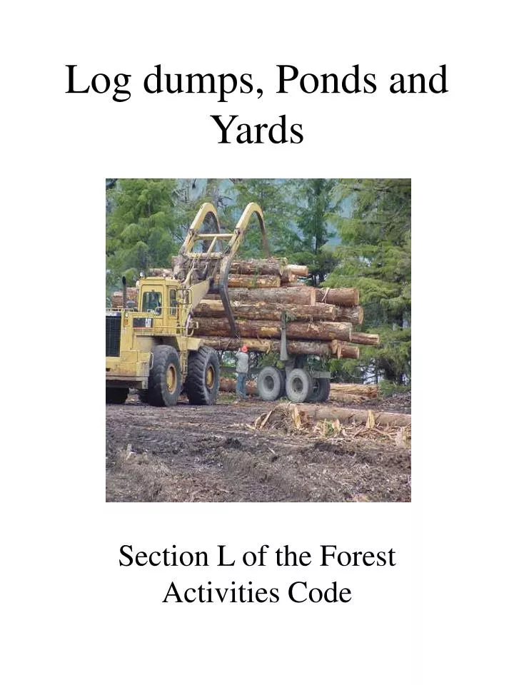 log dumps ponds and yards