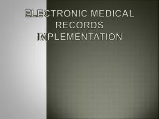 ELECTRONIC MEDICAL RECORDS IMPLEMENTATION