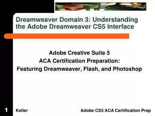 Dreamweaver Domain 3: Understanding the Adobe Dreamweaver CS5 Interface