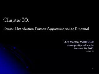 Chris Morgan, MATH G160 csmorgan@purdue January 10, 2012 Lecture 14