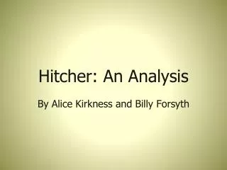 Hitcher: An Analysis