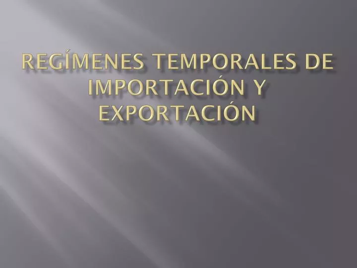 reg menes temporales de importaci n y exportaci n