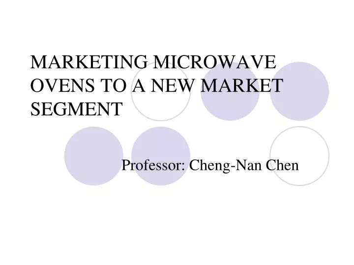 marketing microwave ovens to a new market segment