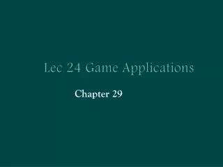 Lec 24 Game Applications