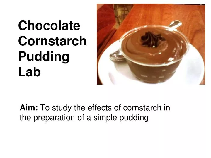chocolate cornstarch pudding lab