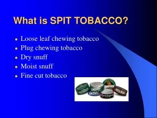 What is SPIT TOBACCO?