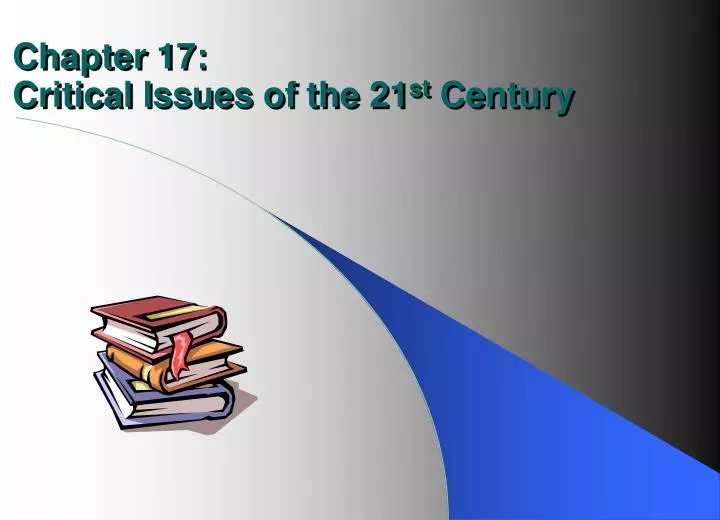 chapter 17 critical issues of the 21 st century