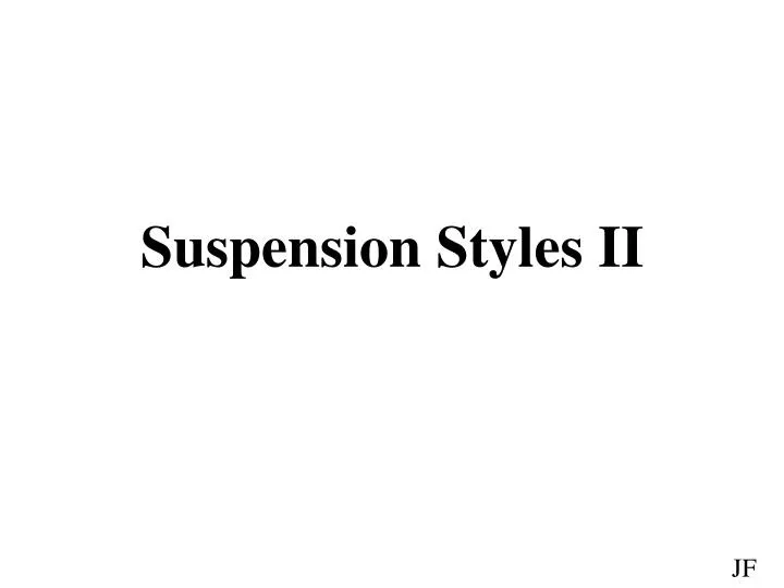 suspension styles ii