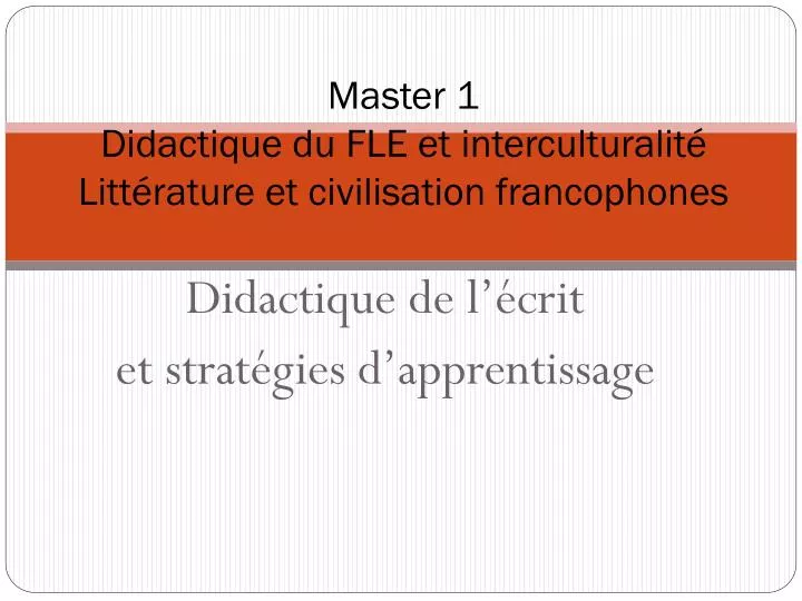 master 1 didactique du fle et interculturalit litt rature et civilisation francophones