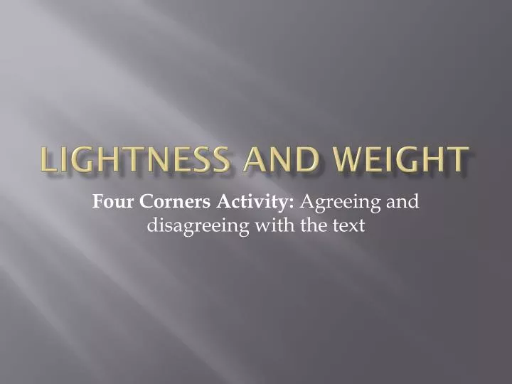 lightness and weight