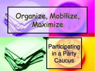 Organize, Mobilize, Maximize