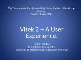 BSAC Standardized Disc Susceptibility Testing Method - User Group Meeting. Cardiff, 13 May 2010