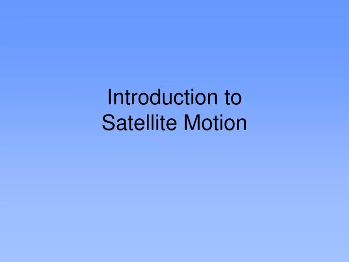 introduction to satellite motion