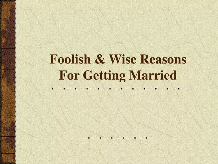 foolish wise reasons for getting married