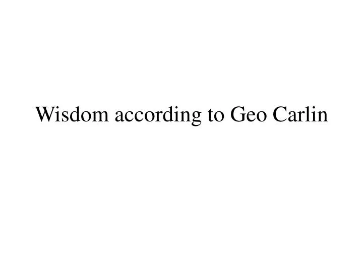 wisdom according to geo carlin