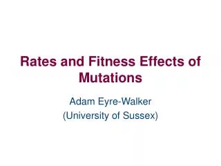 Rates and Fitness Effects of Mutations