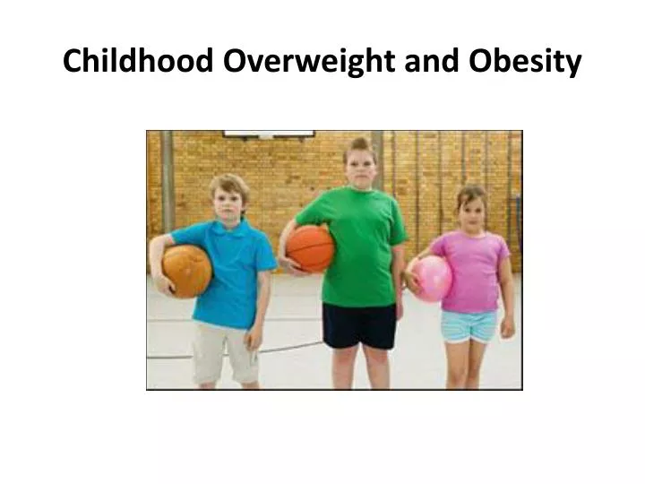 childhood overweight and obesity
