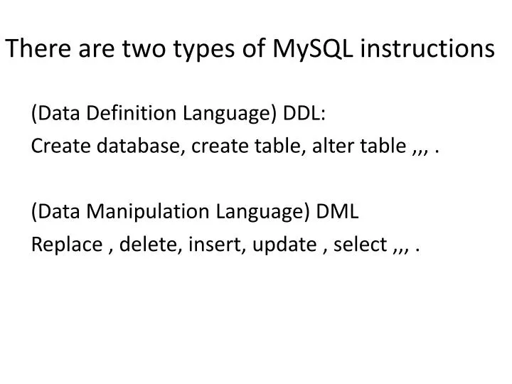 there are two types of mysql instructions