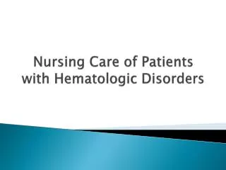 Nursing Care of Patients with Hematologic Disorders