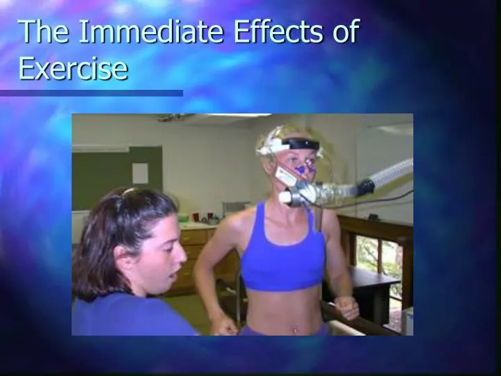 the immediate effects of exercise